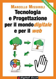 Title: Tecnologia e Progettazione per il mondo digitale e per il web I, Author: Marcello Missiroli