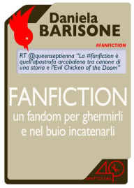 Title: Fanfiction, un fandom per ghermirli e nel buio incatenarli, Author: Steve Leeds