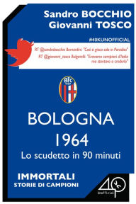 Title: Bologna 1964. Lo scudetto in 90 minuti, Author: Lalo Olivares