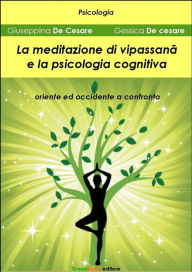 Title: La meditazione di Vipassan: Oriente ed occidente a confronto, Author: Giuseppina De Cesare