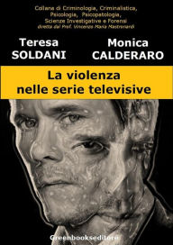 Title: La violenza nelle serie televisive, Author: Teresa Soldani