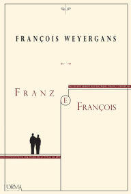 Title: Franz e François, Author: François Weyergans