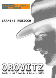 Title: Orovitz: Delitto al livello 4 blocco 5435, Author: Carmine Rubicco