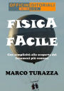 Fisica Facile: Con semplicità alla scoperta dei fenomeni più comuni