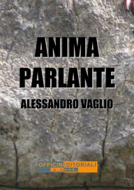 Title: Anima parlante, Author: Alessandro Vaglio