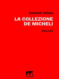 Title: La Collezione De Micheli, Author: Giasone Spada