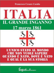 Title: Italia - Il grande inganno, Author: Francesco Cesare Casùla