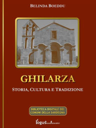 Title: Ghilarza. Storia, cultura, tradizione., Author: Belinda Boeddu