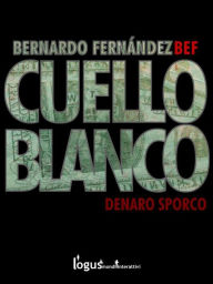 Title: Cuello Blanco: Denaro sporco, Author: Bernardo Fernandez