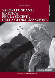 Title: Valori Fondanti ed Etica per la Società della Globalizzazione - Seconda Edizione, Author: Antonino Giannone