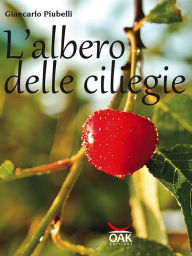 Title: L'albero delle ciliegie, Author: Giancarlo Piubelli