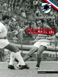 Title: Frustalupi. Il piccolo gigante del centrocampo: Sampdoria, Author: Giuseppe Baiocco