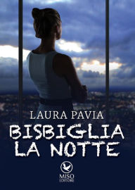 Title: Bisbiglia la notte, Author: Laura Pavia