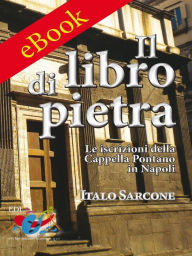 Title: Il libro di pietra: Le iscrizioni della Cappella Pontano in Napoli, Author: Sarcone