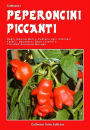 Coltivare i peperoncini piccanti: Dagli innocui Bell e Poblano agli infernali Fatali, Habanero, Bhut Jolokia e Trinidad Scorpion Moruga