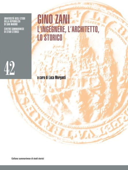 Gino Zani. L'ingegnere, l'architetto, lo storico