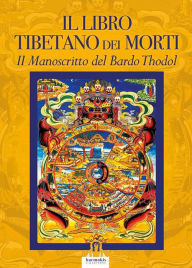 Title: Il Libro Tibetano dei Morti: Il Manoscritto del Bardo Thodol, Author: A.A. V.V