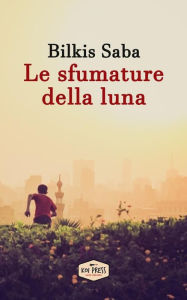 Title: Le sfumature della luna, Author: Bilkis Saba