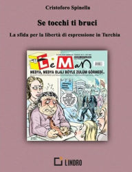 Title: Se tocchi ti bruci: La sfida per la libertà di espressione in Turchia, Author: Cristoforo Spinella