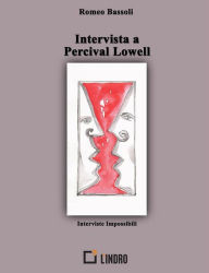 Title: Intervista a Percival Lowell, Author: Romeo Bassoli