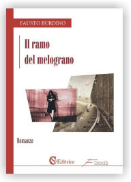 Title: Il ramo del melograno, Author: Fausto Burdino