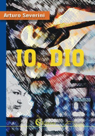 Title: Io, Dio, Author: Arturo Severini