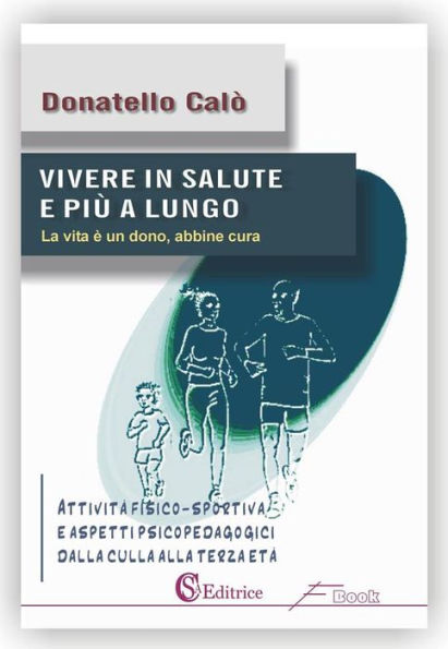 Vivere in salute e più a lungo: Attività fisico-sportiva e aspetti psicopedagogici dalla culla alla terza età