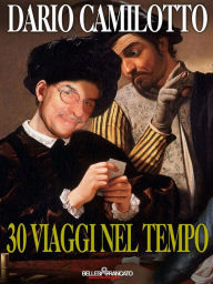 Title: 30 Viaggi nel Tempo, Author: Dario Camilotto