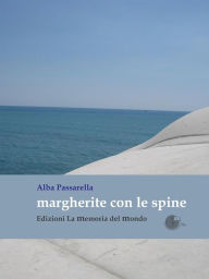 Title: Margherite con le spine, Author: Alba Passarella