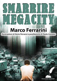 Title: Smarrire Megacity, Author: Marco Ferrarini