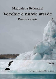 Title: Vecchie e nuove strade, Author: Maddalena Bellentani