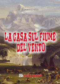 Title: La casa sul fiume del vento, Author: Domenico Rizzi