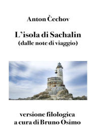 Title: L'isola di Sachalìn (Tradotto): (dalle note di viaggio), Author: Cechov