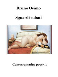 Title: Sguardi rubati: Centotrentadue poetwit, Author: Bruno Osimo