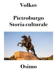 Title: Pietroburgo. Storia culturale.: traduzione di Bruno Osimo, Author: Solomon Volkov