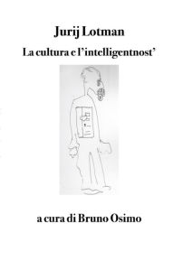 Title: La cultura e l'intelligentnost', Author: Jurij Lotman