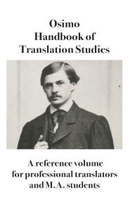 Title: Handbook of Translation Studies: A reference volume for professional translators and M.A. students, Author: Bruno Osimo PH D