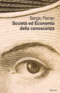 Title: Societa' ed Economia della conoscenza, Author: Sergio Ferrari