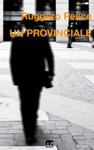 Title: Un provinciale, Author: Ruggero Pesce