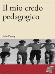 Title: Il mio credo pedagogico, Author: John Dewey