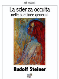 Title: La scienza occulta, Author: Rudolf Steiner
