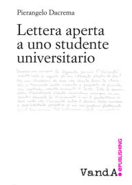 Title: Lettera aperta a uno studente universitario, Author: Pierangelo Dacrema