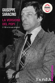 Title: La versione del Popi: Il '68 e le sue prigioni, Author: Giuseppe Saracino