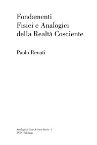 Title: Fondamenti Fisici e Analogici della Realtà Cosciente, Author: Paolo Renati
