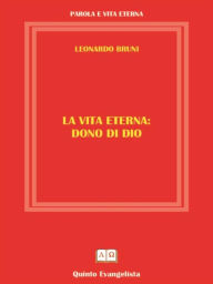 Title: La Vita Eterna Dono di DIO, Author: Leonardo Bruni