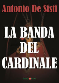 Title: La banda del Cardinale, Author: Antonio De Sisti