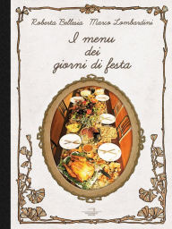 Title: I menu dei giorni di festa, Author: Roberta Bellesia