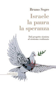 Title: Israele la paura la speranza: Dal progetto sionista al sionismo realizzato, Author: Bruno Segre