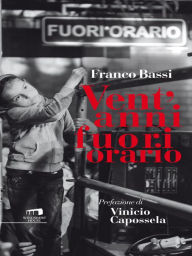 Title: Vent'anni fuori orario, Author: Franco Bassi