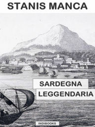 Title: Sardegna leggendaria, Author: Stanis Manca